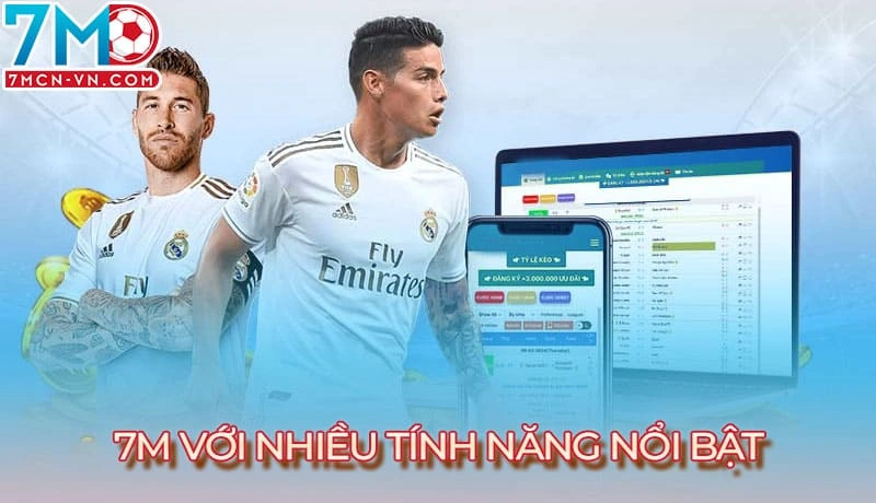 Truy cập 7m trải nghiệm nhiều tính năng nổi bật