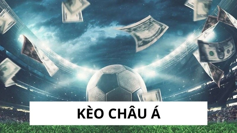 Tìm hiểu về kèo châu á
