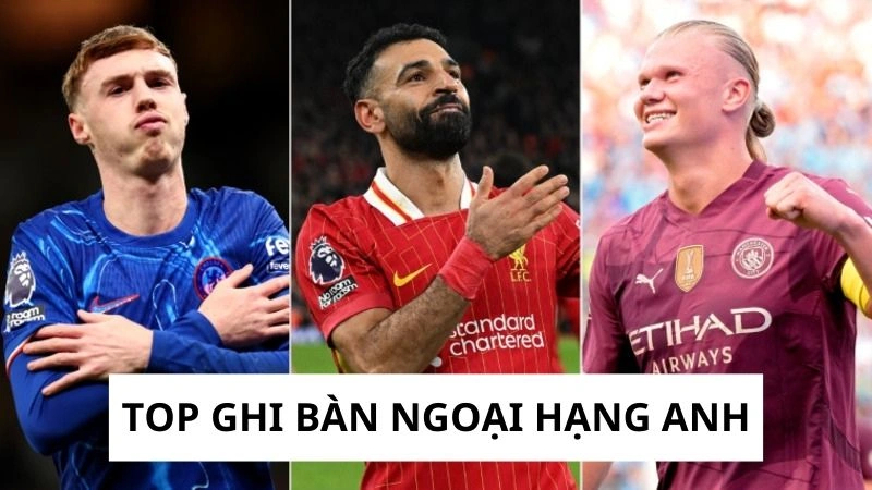 Sự nóng bỏng top ghi bàn Ngoại hạng Anh