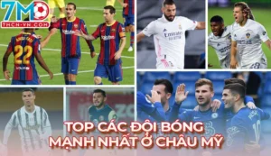 top đội bóng mạnh nhất ở Châu Mỹ